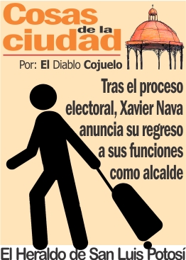 Cosas de la Ciudad.- Tras el proceso electoral, Xavier Nava anuncia su regreso a sus funciones como alcalde