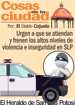 Urgen a que se atiendan y frenen los altos niveles de violencia e inseguridad en SLP