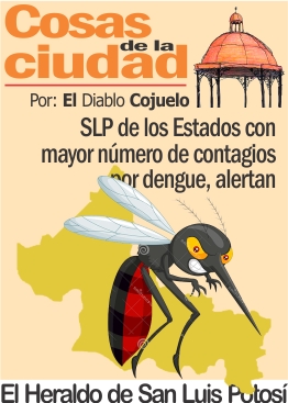 Cosas de la Ciudad.- SLP de los Estados con mayor número de contagios por dengue, alertan