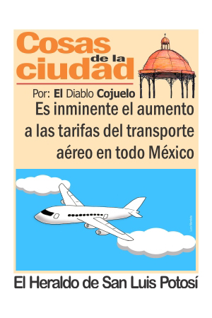 Cosas de la Ciudad.- Es inminente el aumento a las tarifas del transporte aéreo en todo México