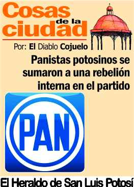 Cosas de la Ciudad.- Panistas potosinos se sumaron a una  rebelión interna en el partido